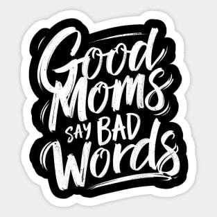 Good moms say bad words Sticker